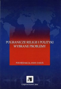 Pogranicze religii i polityki - wybrane problemy Pogranicze religii i polityki - wybrane problemy