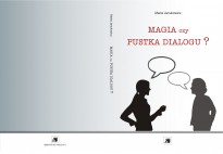 Magia czy pustka dialogu ? Magia czy pustka dialogu ?