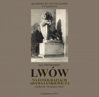 Lwów na fotografiach Adama Lenkiewicza Lwów na fotografiach Adama Lenkiewicza
