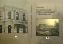 Warszawski teatr operowy i operetkowy w latach 1880 - 1915 Warszawski teatr operowy i operetkowy w latach 1880 - 1915