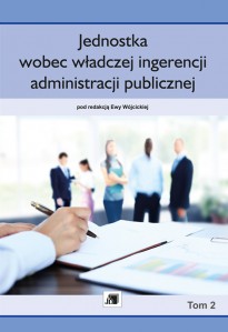 Jednostka wobec władczej ingerencji administracji publicznej Tom 2 Jednostka wobec władczej ingerencji administracji publicznej Tom 2