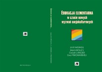 Edukacja elementarna w czasie nowych wyzwań socjokulturowych Edukacja elementarna w czasie nowych wyzwań socjokulturowych