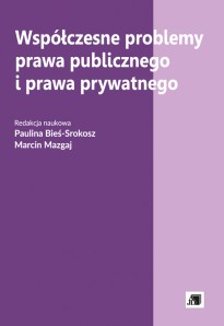 Współczesne problemy prawa publicznego i prawa prywatnego Współczesne problemy prawa publicznego i prawa prywatnego