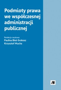 Podmioty prawa we współczesnej administracji publicznej Podmioty prawa we współczesnej administracji publicznej