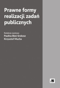 Prawne formy realizacji zadań publicznych Prawne formy realizacji zadań publicznych