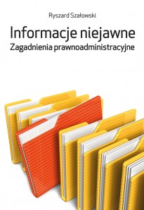 Informacje niejawne . Zagadnienia prawnoadministracyjne 