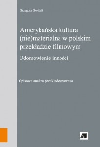 Amerykańska kultura (nie)materialna w polskim przekładzie filmowym 